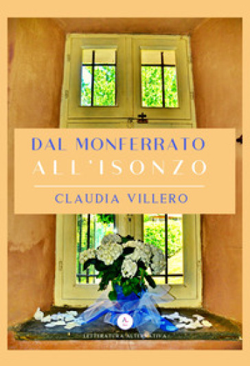 Dal Monferrato all'Isonzo - Claudia Villero