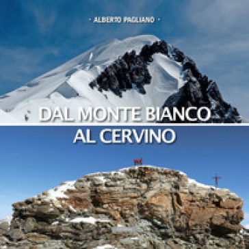 Dal Monte Bianco al Cervino - Alberto Pagliano