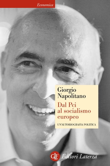 Dal Pci al socialismo europeo - Napolitano Giorgio