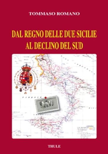 Dal Regno delle Due Sicilie al declino del Sud - Tommaso Romano