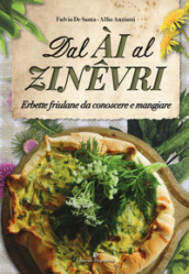 Dal ài al zinevri. Erbette friulane da conoscere e mangiare