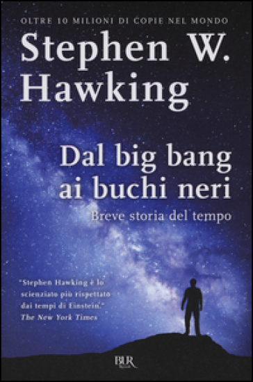 Dal big bang ai buchi neri. Breve storia del tempo - Stephen Hawking