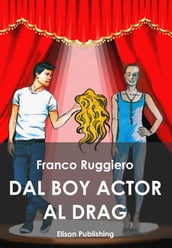 Dal boy actor al drag queen