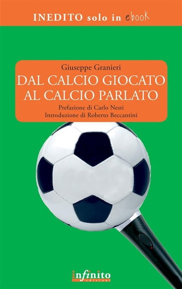 Dal calcio giocato al calcio parlato - Giuseppe Granieri - Carlo Nesti - Roberto Beccantini