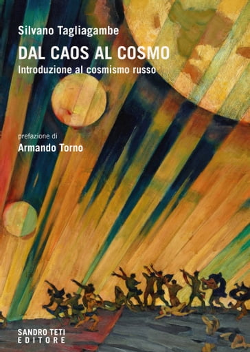 Dal caos al cosmo - Silvano Tagliagambe - Armando Torno