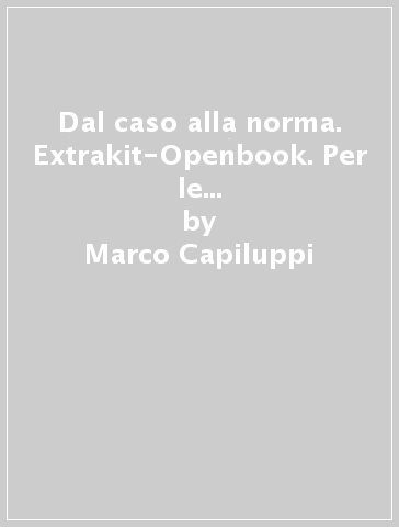 Dal caso alla norma. Extrakit-Openbook. Per le Scuole superiori. Con e-book. Con espansione online. Vol. 3 - Marco Capiluppi