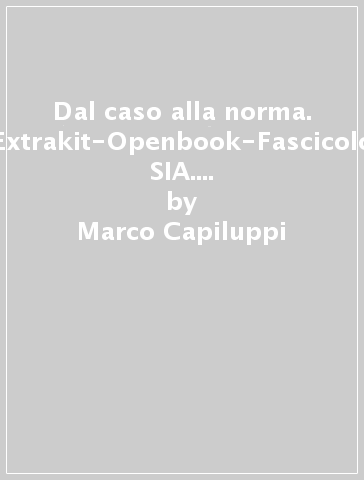 Dal caso alla norma. Extrakit-Openbook-Fascicolo SIA. Per le Scuole superiori. Con e-book. Con espansione online. 1. - Marco Capiluppi