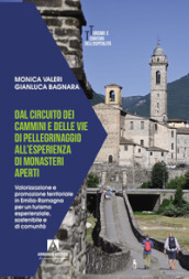 Dal circuito dei cammini e delle vie di pellegrinaggio all esperienza di monasteri aperti. Valorizzazione e promozione territoriale in Emilia-Romagna per un turismo esperienziale, sostenibile e di comunità