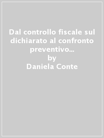 Dal controllo fiscale sul dichiarato al confronto preventivo sull'imponibile - Daniela Conte