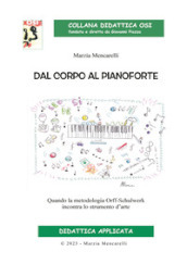 Dal corpo al pianoforte. Quando la metodologia Orff-Schulwerk incontra lo strumento d arte