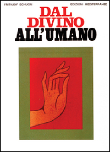 Dal divino all'umano - Frithjof Schuon