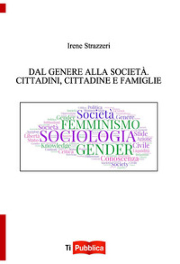 Dal genere alla società. Cittadini, cittadine e famiglie - Irene Strazzeri