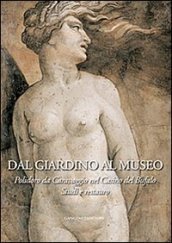 Dal giardino al museo. Polidoro da Caravaggio nel Casino del Bufalo. Studi e restauro. Ediz. illustrata