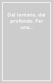 Dal lontano, dal profondo. Per una memoria condivisa dell Europa