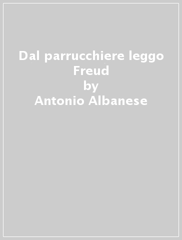 Dal parrucchiere leggo Freud - Antonio Albanese