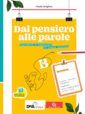 Dal pensiero alle parole. Esprimersi e comunicare in lingua italiana. Per il biennio delle Scuole superiori. Con e-book. Con espansione online. Vol. B: Scrittura