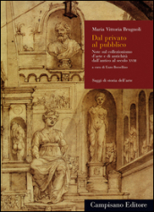 Dal privato al pubblico. Note sul collezionismo d arte e di antichità dall antico al secolo XVIII