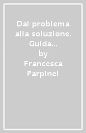 Dal problema alla soluzione. Guida pratica per principianti alla programmazione in R