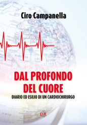 Dal profondo del cuore. Diario ed esilio di un cardiochirurgo