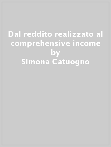 Dal reddito realizzato al comprehensive income - Simona Catuogno