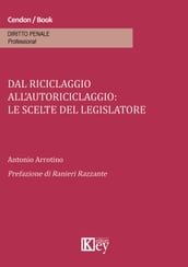 Dal riciclaggio all autoriciclaggio: le scelte del legislatore