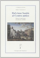 Dal rione Sanità al centro antico. Memorie napoletane tra miseria e nobiltà