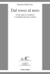 Dal rosso al nero. Cento anni di socialisti e comunisti passati a destra