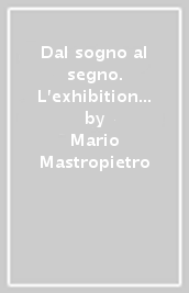 Dal sogno al segno. L exhibition design secondo Carlo Malerba. Ediz. italiana e inglese