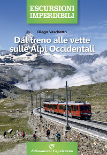 Dal treno alle vette sulle Alpi Occidentali - Diego Vaschetto