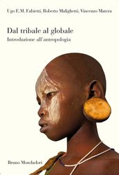 Dal tribale al globale. Introduzione all antropologia