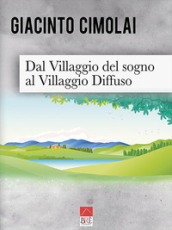 Dal villaggio del sogno al villaggio diffuso