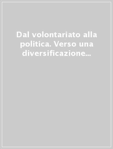 Dal volontariato alla politica. Verso una diversificazione dei modelli di partecipazione giovanile