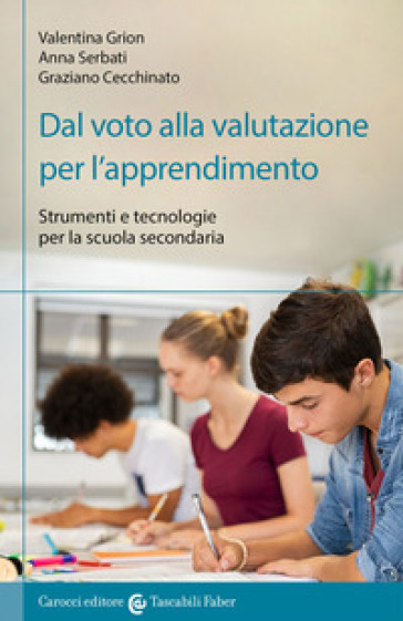 Dal voto alla valutazione per l'apprendimento - Valentina Grion - Anna Serbati - Graziano Cecchinato