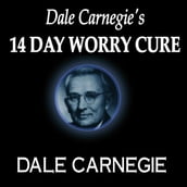 Dale Carnegie s 14-Day Worry Cure