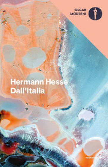 Dall'Italia. Diari, poesie, saggi e racconti - Hermann Hesse