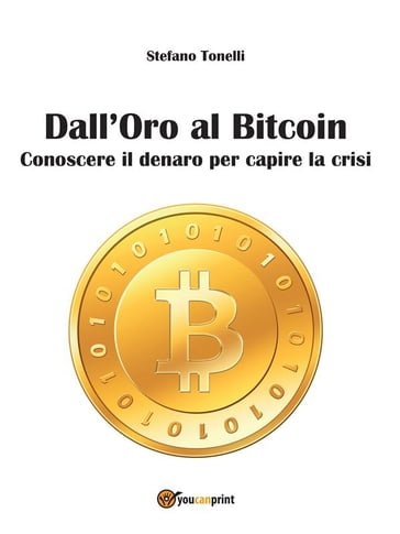 Dall'Oro al Bitcoin - Stefano Tonelli