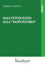 Dall Ottocento alla «dopostoria». Frammenti storici