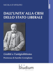 Dall Unità alla crisi dello Stato liberale. Giolitti e l antigiolittismo