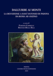 Dall Urbe ai monti. La devozione a sant Antonio di Padova da Roma ad Anzino. Atti del Convegno di studi (Anzino, 6-7-8 settembre 2019-Roma, 13 novembre 2019)