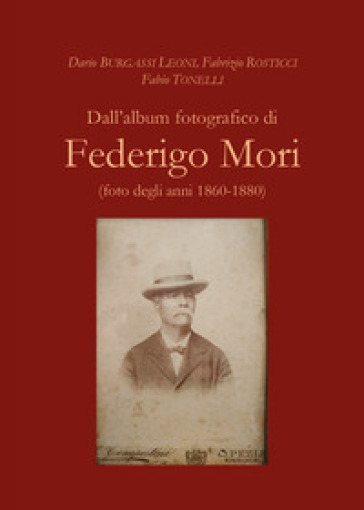Dall'album fotografico di Federigo Mori (foto degli anni 1860-1880)