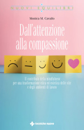 Dall attenzione alla compassione. Il contributo della mindfulness per una trasformazione etica ed estetica delle vite e degli ambienti di lavoro