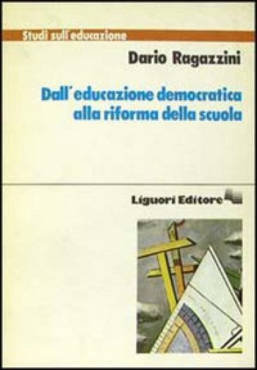 Dall'educazione democratica alla riforma della scuola - Dario Ragazzini