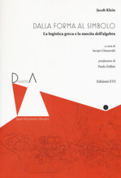 Dall eidos al simbolo. La logistica greca e la nascita dell algebra. Ediz. critica