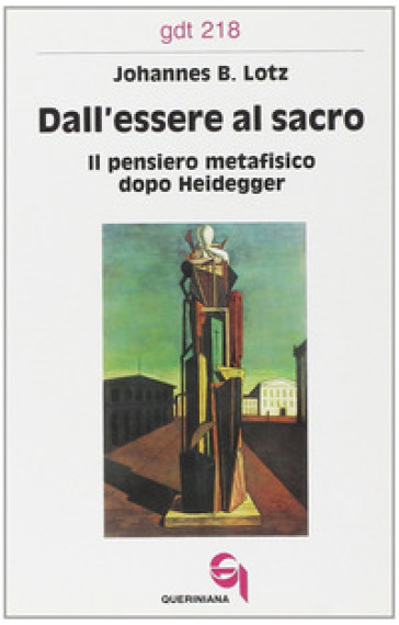 Dall'essere al sacro. Il pensiero metafisico dopo Heidegger - Johannes B. Lotz