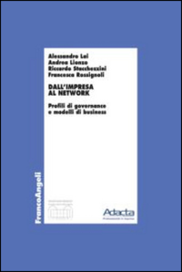 Dall'impresa al network. Profili di governance e modelli di business - Alessandro Lai - Andrea Lionzo - Riccardo Stacchezzini - Francesca Rossignoli