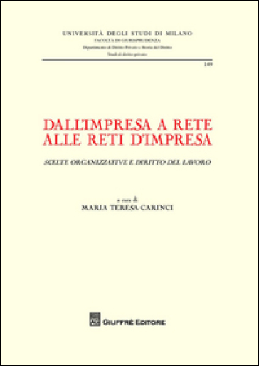 Dall'impresa a rete alle reti d'impresa (scelte organizzative e diritto del lavoro). Atti del Convegno internazionale di studio (Milano, 26-27 giugno 2014)