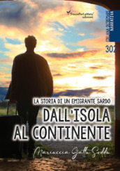 Dall isola al continente. La storia di un emigrante sardo. Testo italiano e sardo