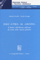 Dall «utile» al «giusto». Il futuro dell illecito dell ente da reato nello  spazio globale 