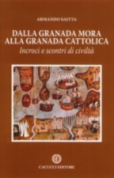 Dalla Granada mora alla Granada cattolica. Incroci e scontri di civiltà - Armando Saitta