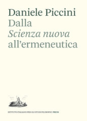 Dalla «Scienza nuova» all ermeneutica. Il ruolo di Giambattista Vico nella teoria dell interpretazione di Emilio Betti